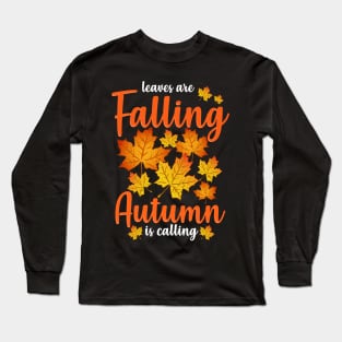 Cute & Funny Leaves Are Falling Autumn Is Calling Long Sleeve T-Shirt